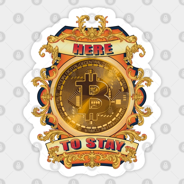 Here, to stay. Bitcoin. Crypto. Sticker by SergioArt